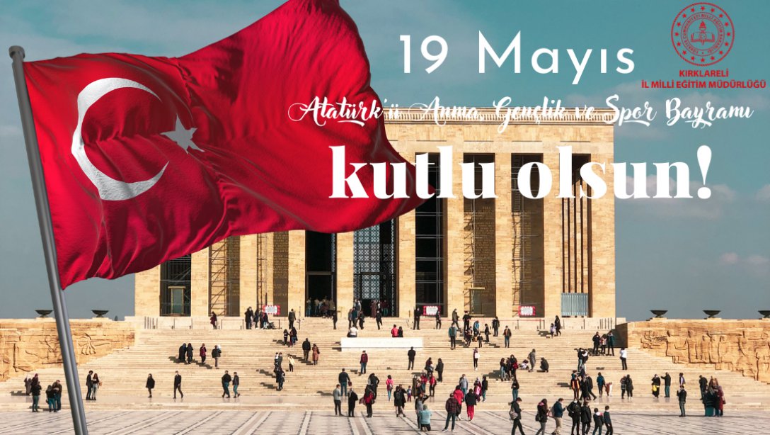 İl Milli Eğitim Müdür V. Ali ERGİN' in 19 Mayıs Atatürk' ü Anma Gençlik ve Spor Bayramı'nın 104. Yılı Mesajı
